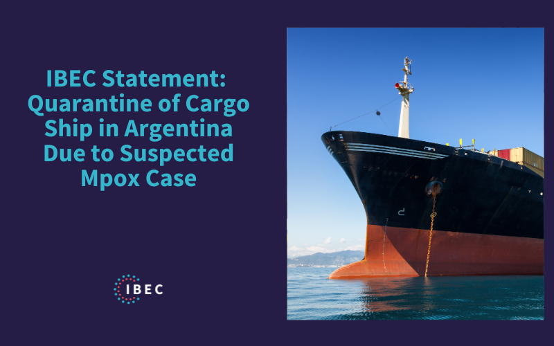 IBEC Statement on the Quarantine of Cargo Ship in Argentina Due to Suspected Mpox Case